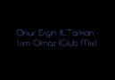 DJ ONUR ERGİN vs TARKAN - İŞİM OLMAZ (REMİX)