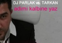 Dj Parlak vs. Tarkan - Adımı Kalbine Yaz (Remix)