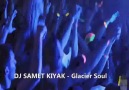DJ SAMET KIYAK - Glacier Soul 2011 [HQ]