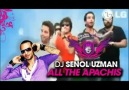 DJ SENOL UZMAN - ALL THE APACHIS