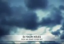 Dj Yasin Keleş - Oldu mu Şimdi (Cover Mix) 2011