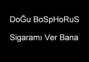 Doğu Bosphorus - Sigaramı Ver Bana [HQ]