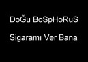 Doğu Bosphorus - Sigaramı Ver Bana [HQ]