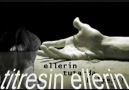 ღღ♥ღ TiTReSiN ELLeRiN ~ BüLeNT GöKCe ღ♥ღღ