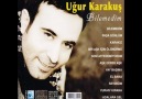 ღღ♥ღ Uğur Karakuş -- BiLemedim ღ♥ღღ 2011