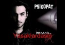 ღ♥ღ İsmail YK - Psikopat ( Yeni 2011 ) ღ♥ღ