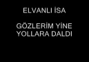 Elvanlı İsa & Gözlerim Yine Yollara Dalmış