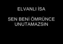 Elvanlı İsa - Sen Beni Ömrünce Unutamazsın