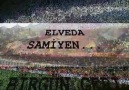 Elveda Samiyen...Birgün geri geleceğiz yenidennn..