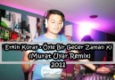 Erkin Koray - Öyle Bir Gecer Zaman Ki (Murat Uyar Remix) 2011 [HQ]