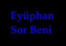 Eyüphan - Sor Beni [HQ]