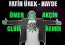 Fatih Ürek - Hayde (Dj Ömer Akçin Club Remix)