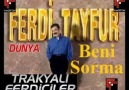 FERDİ TAYFUR-BENİ SORMA(ZAMAN)