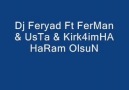 FerMan & Dj Feryad & UsTa &  Kirk4imHA -  HaRam OlsuN
