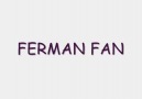 Ferman Fan' ÖZEL (BOMBA) serqan.yildirim@hotmail.com