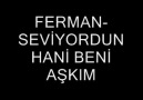 FERMAN: SEVİYORDUN HANİ BENİ AŞKIM