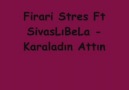 Firari Stres Ft SivasLıBeLa - Karaladın Attın  Beat By Baba...