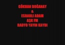 GÖKHAN DOĞANAY & ESRARLI ADAM AŞK FM YAYIN KAYDI