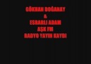 GÖKHAN DOĞANAY & ESRARLI ADAM AŞK FM YAYIN KAYDI