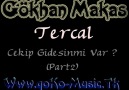 Gökhan Makas Ft Tercal - Cekip Gidesinmi Var ? [HQ] [HQ]