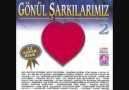 Gönül Şarkılarmız 2- Ela gözlerine kurban olduğum- Erki... [HQ]