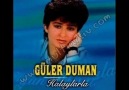 GULER DUMAN~SEN OLMAZSAN~