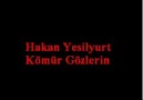 HAKAN YESILYURT KOMUR GOZLERIN