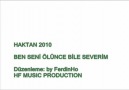 Haktan 2010 - ''Ben Seni Ölünce Bile Severim'' (by FerdinHo)