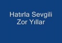 Hatırla Sevgili - Zor Yıllar