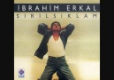 İbRaHim ErKaL-SıRıLSıkLAm [HQ]