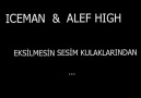 Iceman & Alef High - Eksilmesin Sesim Kulaklarından [HQ]