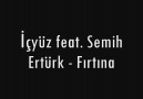 İçyüz feat. Semih Ertürk - Fırtına (2011) [HQ]