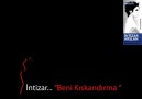 İntizar - Beni Kıskandırma