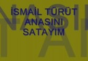 iSmaiL Türüt - Anasini Satayim