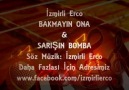 izmirli erco - bakmayın ona bakmayın sız benım manıtama b...