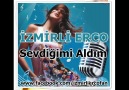 iZMiRLi ERCO - Sevdiğimi Aldım [HQ]