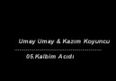 Kazım Koyuncu--Umay Umay---KALBİM ACIDI