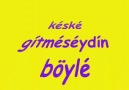 Keske Gitmeseydin -