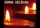 koma xelikan-nalin^^__EZ KURBANE WAN ÇAWETE__^^ [HQ]