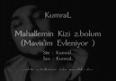 KumraL ' Mahallemin Kızı 2.Bölüm (Mavişim Evleniyor)