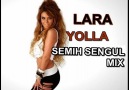 LARA - YOLLA (SEMIH SENGUL MIX) [HQ]