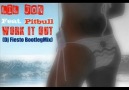 Lil Jon Feat. Pitbull - Work It Out (Dj Fiesto Bootleg Mix) -