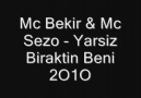 Mc Bekir & Mc Sezo - Yarsiz Biraktin Beni  2O1O