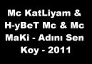 [[ Mc Katliyam & H-ybet Mc & Mc MaKi - ]] [[  Adını Sen Koy ]] [HQ]