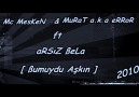 Mc MeSKeN & eRRoR Ft aRSıZ ßeLa [ ßumuydu Aşkın] Fenaa [HQ]