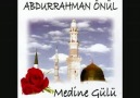 Medine Gülü ' Abdurrahman Önül '