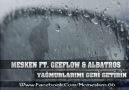 Mesken Ft. Geeflow & Albatros [Yagmurlarimi Geri Getirin] New  3 [HQ]