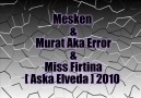 Mesken & Murat Aka Error & Miss Firtina[ Aska Elveda ] 2010 [HQ]