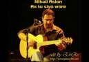 MİKAİL ASLAN '' AX TO ŞİYA WARE ''