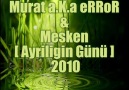 Murat a.K.a eRRoR & Mesken [ Ayriligin Günü ] 2010 [HQ]